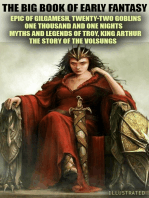 The Big Book of Early Fantasy. Illustrated: Epic of Gilgamesh, Twenty-Two Goblins, One Thousand and One Nights, Myths and Legends of Troy, King Arthur, The Story of the Volsungs