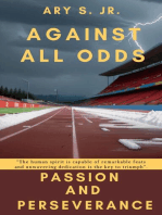 Against All Odds Passion and Perseverance