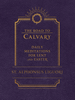 The Road to Calvary: Daily Mediations for Lent and Easter