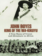 John Boyes, King of the Wa-Kikuyu: A True Story of Travel and Adventure in Africa