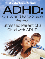 ADHD: Quick and Easy Guide for the Stressed Parent of a Child with ADHD