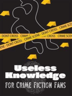 Useless Knowledge for Crime Fiction Fans: Amazing facts about crime fiction, true crime stories, crazy laws and unbelievable crimes