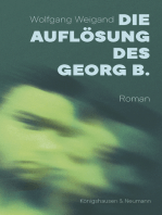 Die Auflösung des Georg B.: Roman