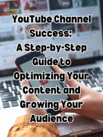 YouTube Channel Success: A Step-by-Step Guide to Optimizing Your Content and Growing Your Audience