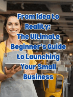 From Idea to Reality: The Ultimate Beginner's Guide to Launching Your Small Business