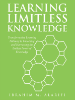 Learning Limitless Knowledge: Transformative Learning Pathway to Unlocking and Harnessing the Endless Power of Knowledge