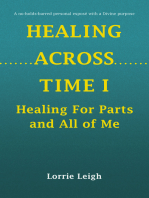 HEALING ACROSS TIME I: Healing For Parts and All of Me