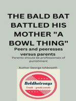 The Bald Bat Battled His Mother "a Bowl Thing"