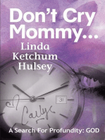 Don't Cry Mommy...: A Search For Profundity: God