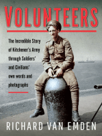 Volunteers: The Incredible Story of Kitchener's Army Through Soldiers' and Civilians' Own Words and Photographs
