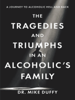 The Tragedies and Triumphs in an Alcoholic’s Family: A Journey to Alcoholic Hell and Back