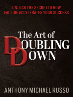 The Art of Doubling Down: Unlock the Secret to How Failure Accelerates Your Success