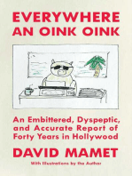 Everywhere an Oink Oink: An Embittered, Dyspeptic, and Accurate Report of Forty Years in Hollywood