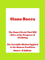 The Unmet Needs That Will Drive at the Progress of Civilizing The Scientific Method Applied to the Human Condition Book I