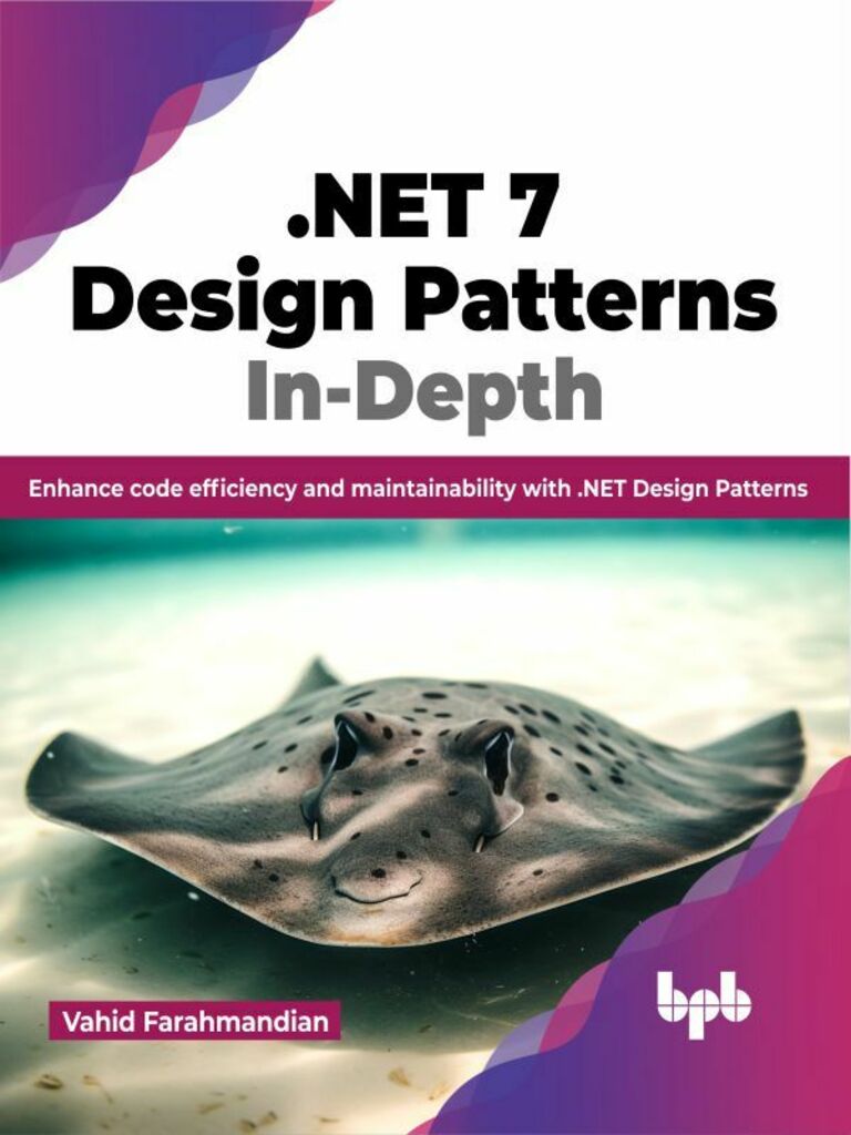 .NET 7 Design Patterns In-Depth by Vahid Farahmandian (Ebook) - Read ...