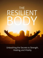 The Resilient Body: Unleashing The Secrets To Strength, Healing, And Vitality