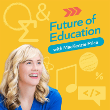 Future of Education with MacKenzie Price