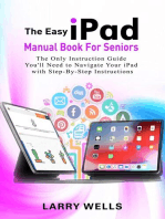 The Easy iPad Manual Book For Seniors: The Only Instruction Guide You'll Need to Navigate Your iPad with Step-By-Step Instructions