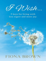 I Wish... 5 Keys for living with less regret and more joy.