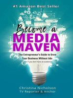 Become a Media Maven: An Entrepreneur's Guide to Growing Your Business Without Ads (Even If You Don't Have an Audience) by a TV Reporter and Anchor