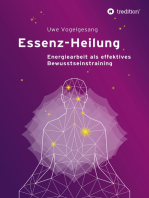 Essenz-Heilung: Energiearbeit als effektives Bewusstseinstraining