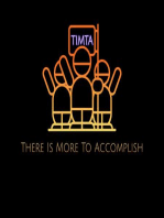 T.I.M.T.A.: There Is More To Accomplish