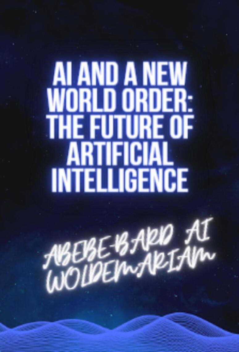 AI and a New World Order: The Future of Artificial Intelligence by ...