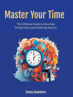 Master Your Time: The Ultimate Guide to Boosting Productivity and Achieving Success
