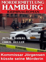 Kommissar Jörgensen küsste seine Mörderin: Mordermittlung Hamburg Kriminalroman