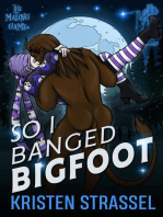 So I Banged Bigfoot