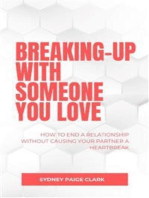 Breaking-Up With Someone You Love: How to End a Relationship Without Causing Your Partner a Heartbreak