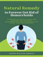 Natural Remedy to Forever Get Rid of Hemorrhoids: Complete Guide to a Fast and Natural Solution to Hemorrhoids and Its Associated Pains, and Discomforts