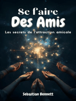 Se faire des amis - Les secrets de l’attraction amicale: Stratégies Éprouvées pour Devenir Inoubliable et Trouver Vos Âmes Sœurs Sociales