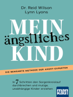 Mein ängstliches Kind. In 7 Schritten den Sorgenkreislauf durchbrechen und mutige, unabhängige Kinder erziehen: Die Erfolgsmethode. Inkl. Download: "Casey's Guide" für 8- bis 15-Jährige