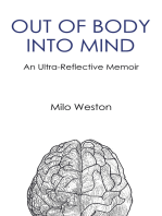 OUT OF BODY INTO MIND: an Ultra-Reflective Memoir