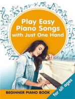 Play Easy Piano Songs with just One Hand: Beginner Piano Book for all Ages