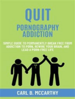 Quit Pornography Addiction: Simple Guide to Permanently Break Free from Addiction to Porn, Rewire Your Brain, and Lead a Porn-Free Life