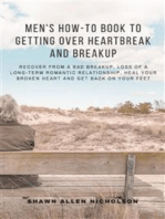 Men's How-to Book to Getting Over Heartbreak and Breakup: Recover from a Bad Breakup, Loss of a Long-Term Romantic Relationship, Heal Your Broken Heart and Get Back on Your Feet