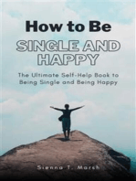 How to Be Single and Happy: The Ultimate Self-Help Book to Being Single and Being Happy