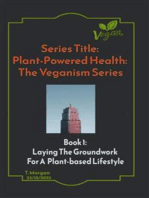 Plant-Powered Health: The Veganism Series: Laying The Groundwork  For A  Plant-based Lifestyle