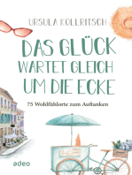 Das Glück wartet gleich um die Ecke: 75 Wohlfühlorte zum Auftanken