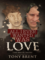 All I Ever Wanted Was Love: The Brutal Truth