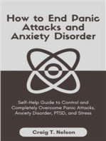 How to End Panic Attacks and Anxiety Disorder: Self-Help Guide to Control and Completely Overcome Panic Attacks, Anxiety Disorder, PTSD, and Stress
