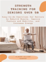 Strength Training for Seniors over 50: Easy-to-do Exercises for Seniors to Rebuild Muscle, Improve Posture and Mobility, and Increase Energy