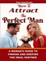 How To Attract The Perfect Man:: A Woman’s Guide to Finding and Keeping the Ideal Partner