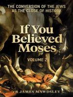 If You Believed Moses (Vol 2): The Conversion of the Jews as the Close of History: New Old, #5