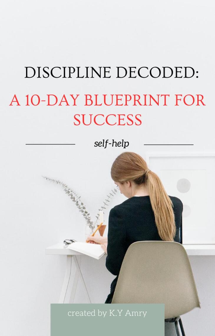 Discipline Decoded: A 10-Day Blueprint for Success by K.Y amry (Ebook ...