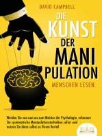 Die Kunst der Manipulation - Menschen lesen: Werden Sie von nun an zum Meister der Psychologie, erkennen Sie systematische Manipulationstechniken sofort und nutzen Sie diese selbst zu Ihrem Vorteil