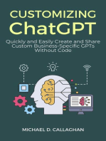 Customizing ChatGPT: Quickly and Easily Create and Share Custom Business-Specific GPTs Without Code