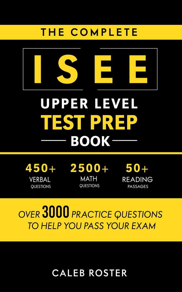 The Complete ISEE Upper Level Test Prep Book: Over 3000 Practice ...